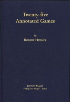 Twenty-five Annotated Games - Hübner, Robert