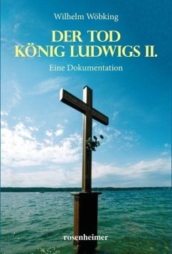 Der Tod König Ludwigs II. - Wöbking, Wilhelm