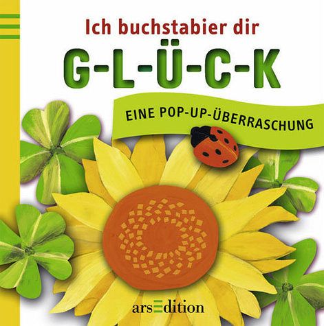 Ich buchstabier' Dir G-L-Ü-C-K