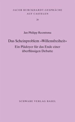 Das Scheinproblem 'Willensfreiheit' - Reemtsma, Jan Philipp