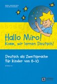 Hallo Miro! Komm, wir lernen Deutsch - Deutsch als Zweitsprache für Kinder von 8-10 - A1