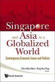 Singapore and Asia in a Globalized World: Contemporary Economic Issues and Policies