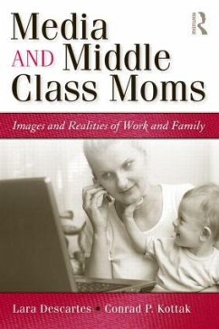 Media and Middle Class Moms - Descartes, Lara J; Kottak, Conrad