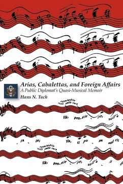 Arias, Cabalettas, and Foreign Affairs - Tuch, Hans N.