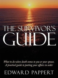 The Survivor's Guide: What to do when death comes to you or your spouse. A practical guide to putting your affairs in order