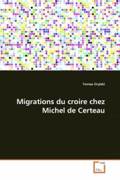 Migrations du croire chez Michel de Certeau - Orylski, Tomas