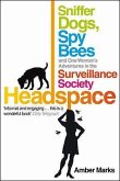Headspace: On the Trail of Sniffer Dogs, Wasp Wardens and Other Dumb Friends in the Surveillance Industry. by Amber Marks