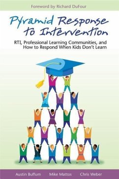 Pyramid Response to Intervention: RTI, Professional Learning Communities, and How to Respond When Kids Don't Learn - Buffum, Austin; Mattos, Mike; Weber, Chris