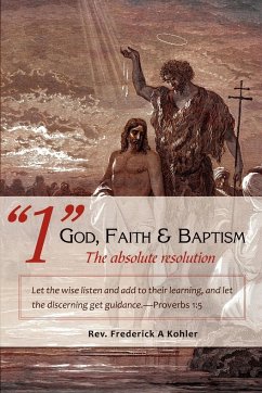&quote;1&quote; God, Faith & Baptism-The absolute resolution