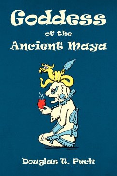 Goddess of the Ancient Maya - Peck, Douglas T.