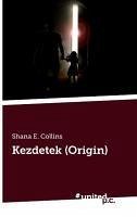 Kezdetek (Origin) - Shana E. Collins
