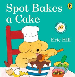 Spot Bakes a Cake - Hill, Eric
