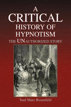A CRITICAL History of Hypnotism - Rosenfeld, Saul Marc