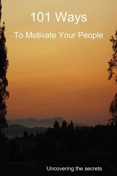 101 Ways to Motivate Your People - Owen, Derek