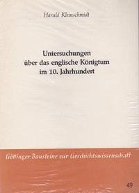 Untersuchungen über das englische Königtum im 10. Jahrhundert - Kleinschmidt, Harald
