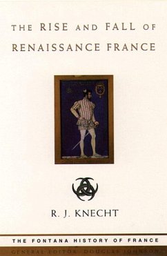 The Rise and Fall of Renaissance France - Knecht, R J