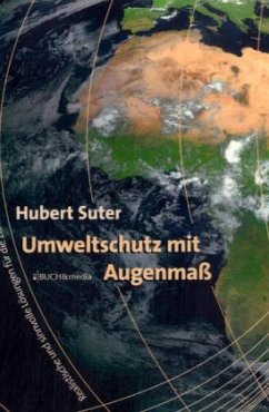 Umweltschutz mit Augenmaß - Suter, Hubert