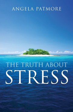The Truth about Stress - Patmore, Angela
