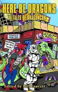 Here Be Dragons: Tales of Dragoncon - Asprin, Robert; Wurts, Janny; Resnick, Mike