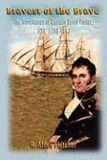 Bravest of the Brave: The Adventures of Captain David Porter, USN, 1796-1843 - Fletcher, H. Alden
