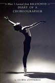 What I Learned from Balanchine: Diary of a Choreographer