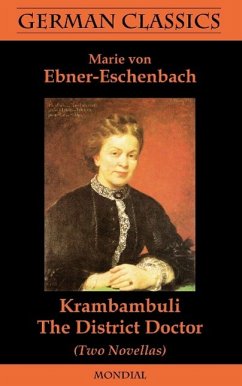 Krambambuli. The District Doctor (Two Novellas. German Classics) - Ebner-Eschenbach, Marie Von