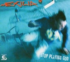 Stop Playing God - Exilia