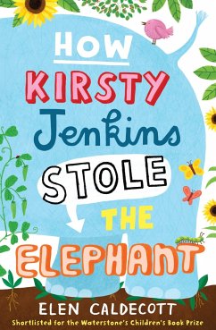 How Kirsty Jenkins Stole the Elephant - Caldecott, Elen