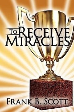 To Receive Miracles - Scott, Frank B.