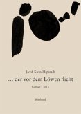 Jacob Klein-Haparash - Gesammelte Werke / ... der vor dem Löwen flieht