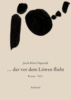 Jacob Klein-Haparash - Gesammelte Werke / ... der vor dem Löwen flieht - Klein-Haparash, Jacob