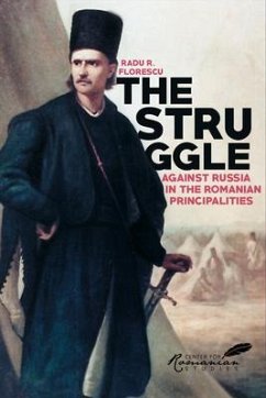 The Struggle Against Russia in the Romanian Principalities: A Problem in Anglo-Turkish Diplomacy, 1821-1854 - Florescu, Radu R.