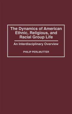 The Dynamics of American Ethnic, Religious, and Racial Group Life - Perlmutter, Philip