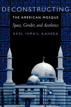 Deconstructing the American Mosque - Kahera, Akel Ismail