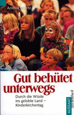 Gut behütet unterwegs. Durch die Wüste ins gelobte Land - Kinderkirchentag Gut behütet unterwegs. Durch die Wüste ins gelobte Land - Kinderkirchentag