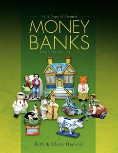 100 Years of Ceramic Money Banks - Huebner, Beth Baddeley