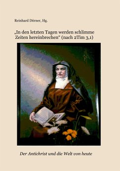 "In den letzten Tagen werden schlimme Zeiten hereinbrechen" (nach Tim 3,1): Der Antichrist und die Welt von heute