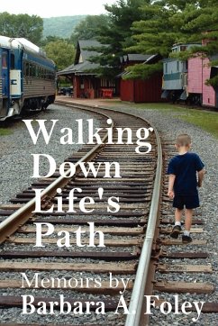 Walking Down Life's Path - Memoirs - Foley, Barbara