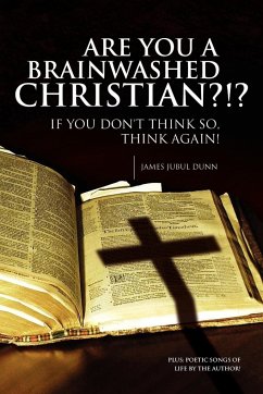Are You a Brainwashed Christian?!? - Dunn, James Jubul