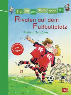 Rivalen auf dem Fußballplatz / Erst ich ein Stück, dann du Bd.8 - Schröder, Patricia