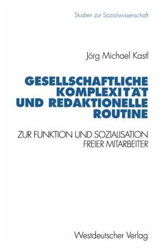 Gesellschaftliche Komplexität und redaktionelle Routine - Kastl, Jörg M.