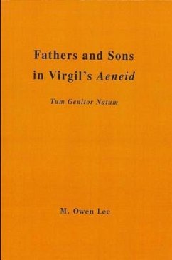 Fathers and Sons in Virgil's Aeneid: Tum Genitor Natum - Lee, M. Owen