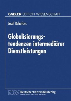 Globalisierungstendenzen intermediärer Dienstleistungen - Behofsics, Josef