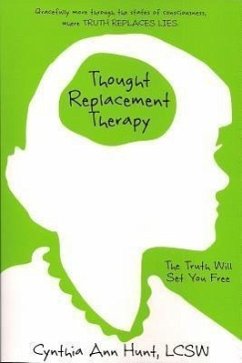 Thought Replacement Therapy - Hunt, Cynthia