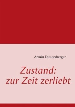 Zustand: zur Zeit zerliebt - Dietersberger, Armin