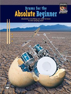 Drums for the Absolute Beginner: Absolutely Everything You Need to Know to Start Playing Now!, Book & CD