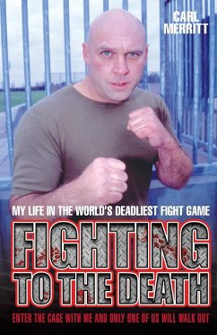 Fighting to the Death - My Life in the World's Deadliest Fight Game - Merritt, Carl