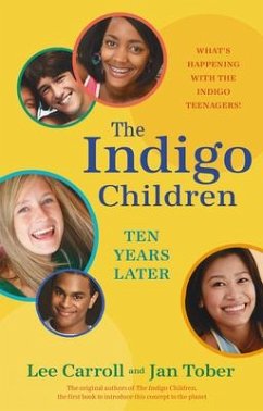 The Indigo Children Ten Years Later: What's Happening with the Indigo Teenagers! - Carroll, Lee; Tober, Jan