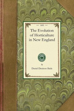 The Evolution of Horticulture in New England - Daniel Denison Slade
