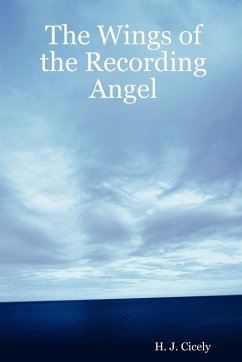 The Wings of the Recording Angel - Cicely, H. J.